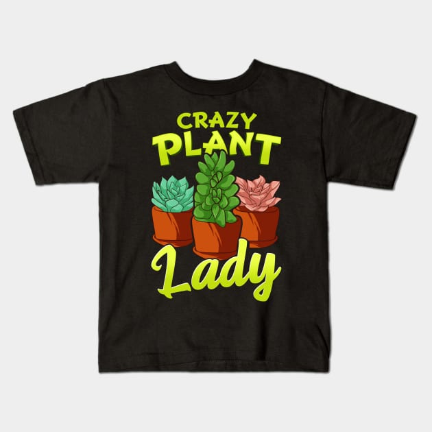 Funny Crazy Plant Lady Planting & Gardening Pun Kids T-Shirt by theperfectpresents